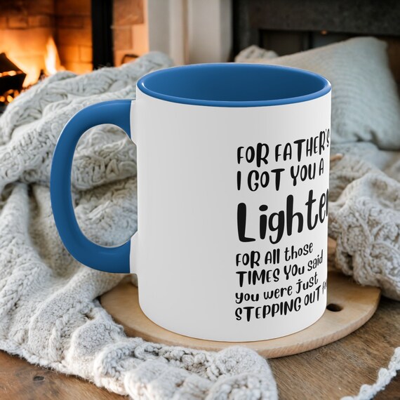 cigarette lighter coffee mug Father's Day Coffee Mug, Funny Lighter Quote, Dad Joke, Novelty Gift for  Smoking Dads, Unique Sarcastic Mug Design, Humorous Present