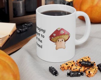 Cute Mushroom mug Foraging Funny Quote Mug, Unique Gift for Mushroom Lovers, Quirky Coffee Mug, Humorous Ceramic Mug
