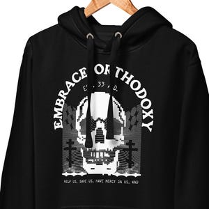 Embrace Orthodoxy Hoodie, Orthodox Christian Skull Sweatshirt