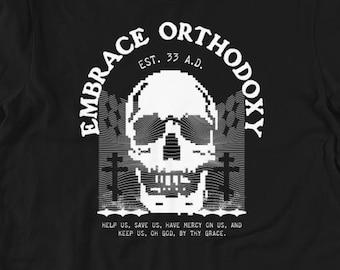 Embrace Orthodoxy, Orthodox Christian Skull T Shirt