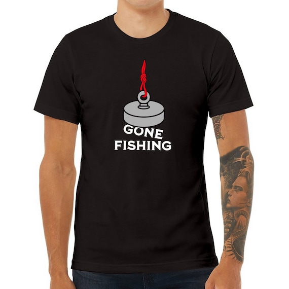 Gone Magnet Fishing Shirt, Magnet Fishing Shirt Gift for Boyfriend Husband  or Father 