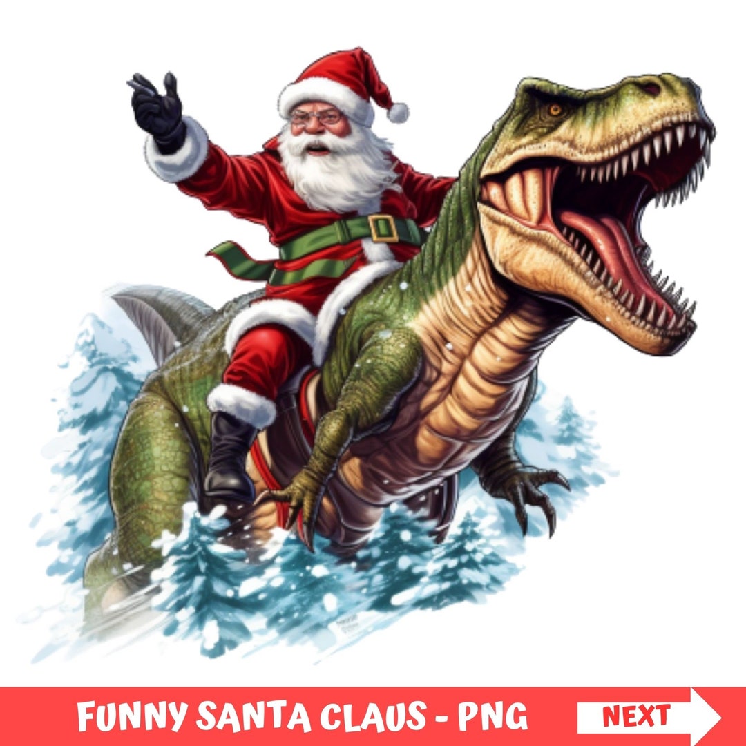Funny Santa Claus Riding a Trex Png Christmas Funny Dinosaur Png Santa ...