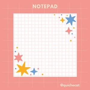 May include: A white notepad with a grid pattern and a pink background. The notepad has a blue, yellow, and pink star design in the corner. The text "NOTEPAD" is at the top of the notepad. The text "@quichecat" is at the bottom of the image.