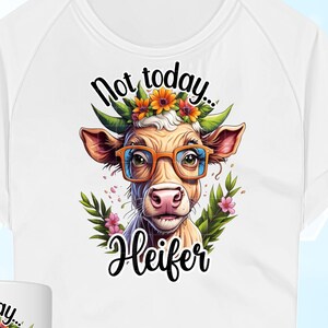 Not today... Heifer - Sublimation design