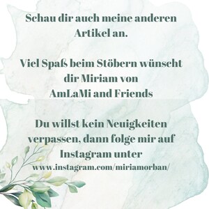 May include: A light green watercolor background with white text that reads "Schau dir auch meine anderen Artikel an. Viel Spa&szlig; beim St&ouml;bern w&uuml;nscht dir Miriam von AmLaMi and Friends Du willst kein Neuigkeiten verpassen, dann folge mir auf Instagram unter www.instagram.com/miriamorban/"