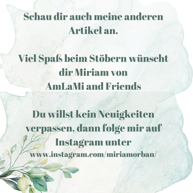 May include: A light green watercolor background with white text that reads "Schau dir auch meine anderen Artikel an. Viel Spa&szlig; beim St&ouml;bern w&uuml;nscht dir Miriam von AmLaMi and Friends Du willst kein Neuigkeiten verpassen, dann folge mir auf Instagram unter www.instagram.com/miriamorban/"