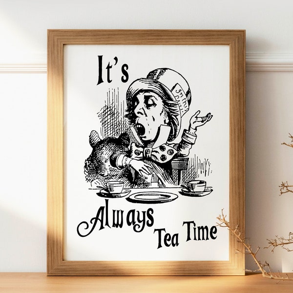 It's Always Tea Time Art Mad Hatter Tea Party Quote Poster Alice in Wonderland Print Lewis Carroll Novel Art Kitchen Wall Decor Unique Gift