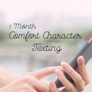 May include: A person's hands holding a gray smartphone with the text "1 Month Comfort Character Texting" in a cursive font. The background is blurred, suggesting an outdoor setting.