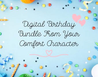 Birthday Bundle From Your Comfort Character (Digital Bundle)