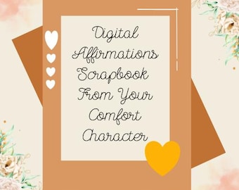 Affirmations Scrapbook From Your Comfort Character (Digital)