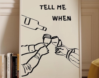 Funny Wine Quote Print: Neutral Minimalist Bar Cart Art, Tell Me When Poster (Digital Download) #195