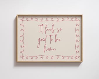 It Feels so Good to be Home Print, Pink Hand Drawn Typography Art PRINTABLE Neutral Wall Decor, Above Bed Wall Art Girly Dorm Decor #24