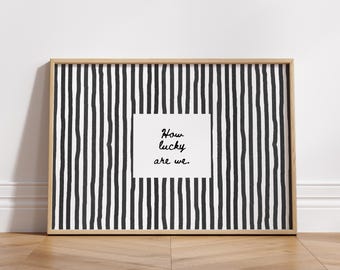 How Lucky Are We Print: Black Striped Quote Wall Art Printable Positive Poster, Horizontal Trendy Aesthetic Home Decor, Girly Preppy Art 152