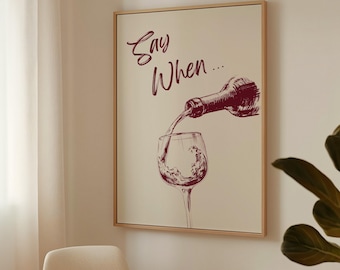 Say When Wine-print: rode wijnmuurkunst afdrukbare barwagenprint, trendy wijnposter, bardecoratie #100