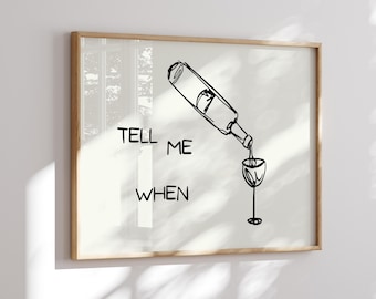 Funny Wine Quote: Neutral Minimalist Bar Cart Art, Tell Me When Horizontal Digital Download #194
