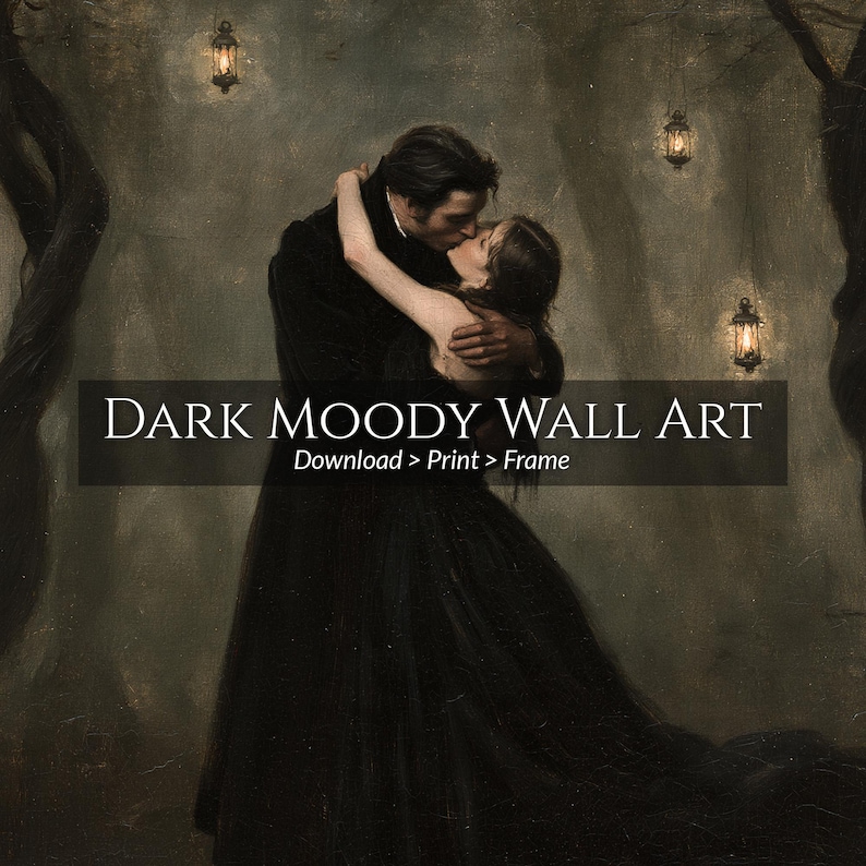 May include: A digital wall art print featuring a couple in dark clothing embracing in a forest with hanging lanterns. The image includes the text DARK MOODY WALL ART and Download > Print > Frame in white lettering over a dark rectangular overlay.