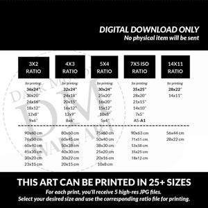 May include: A digital art print size guide with various aspect ratios, including 3x2, 4x3, 5x4, 7x5 ISO, and 14x11. The guide lists print sizes in inches and centimeters, with text indicating the art can be printed in 25+ sizes. The text also states that you will receive 5 high-res JPG files.