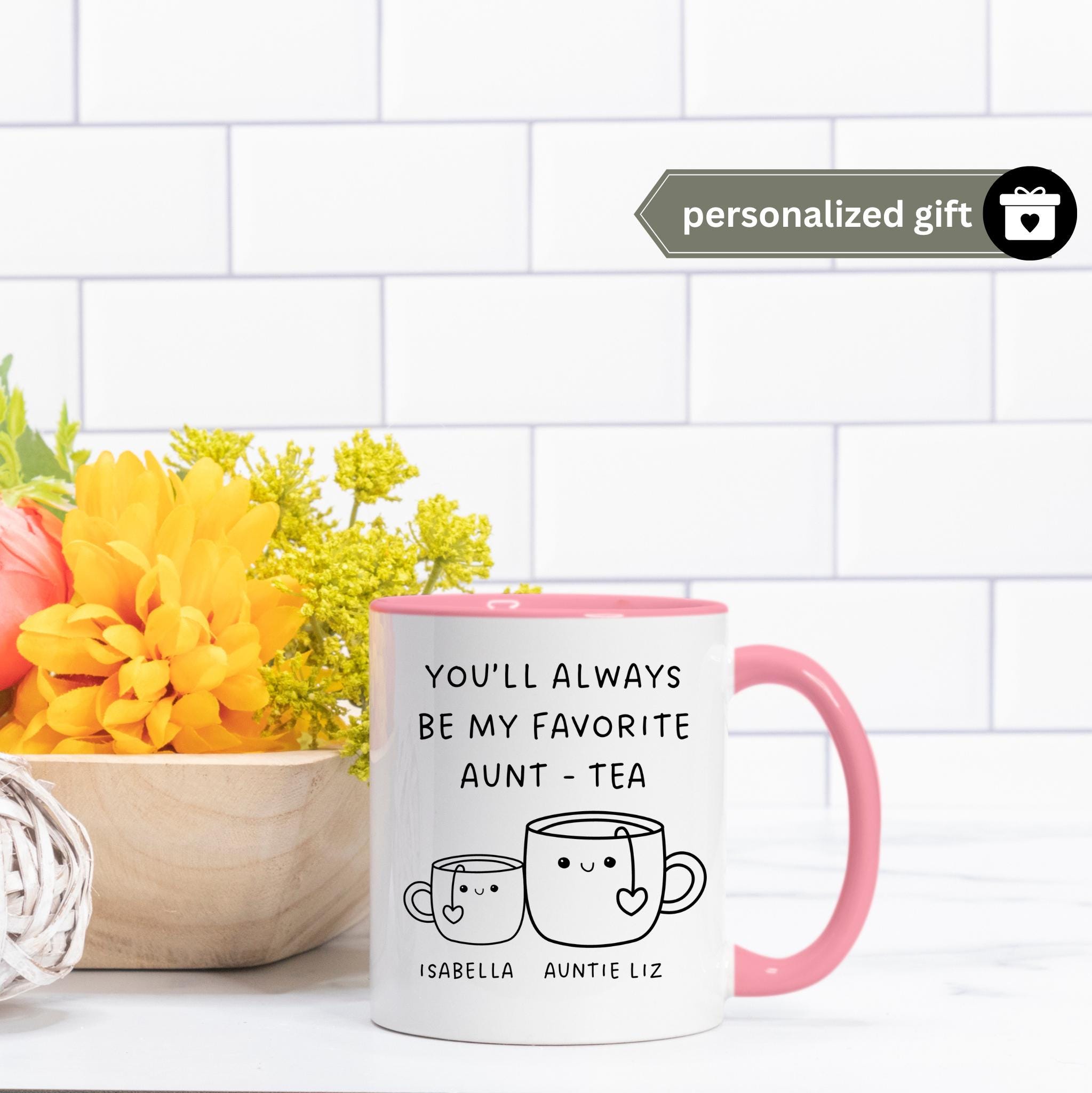 You'll Always Be My Favorite Aunt-Tea Custom Mug