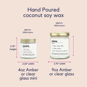 May include: Two glass candles with gold lids and white labels. The smaller 4oz candle is 2.75 inches high and 2.25 inches wide with a 20-hour burn time. The larger 9oz candle is 2.75 inches wide with a 50-hour burn time. Both contain coconut soy wax.