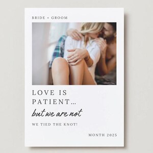 May include: A wedding announcement card with a photo of a couple embracing. The text reads "Love is patient... but we are not. We tied the knot! Month 2025."