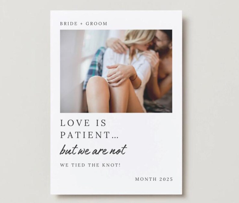 May include: A wedding announcement card with a photo of a couple embracing. The text reads "Love is patient... but we are not. We tied the knot! Month 2025."