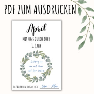 May include: A printable invitation for a party in April. The invitation features a wreath of eucalyptus leaves and the text "April, Mit uns durch euer 1. Jahr, Einladung zu uns nach Hause inkl Wein tasting, ICH/WIR FREUEN UNS AUF EUCH! Lisa Alex".