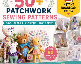 May include: A digital PDF file titled 50+ Patchwork Sewing Patterns featuring instructions for toys, teddies, cushions, and bags. The cover displays various fabric-made animals and quilted items, including a cat, bear, and mouse, with text indicating instant download and over 50 easy projects.