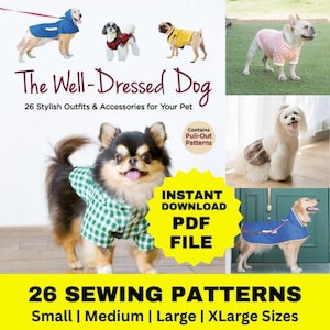 May include: The Well-Dressed Dog book cover with images of dogs in stylish outfits. Includes a chihuahua in a green plaid shirt, a golden retriever in a blue coat, and other dogs in various outfits. The text says "26 Sewing Patterns".