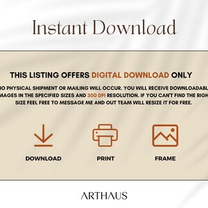 May include: A digital download listing for printable art. The text reads "This listing offers digital download only. No physical shipment or mailing will occur. You will receive downloadable images in the specified sizes and 300 DPI resolution. If you can't find the right size feel free to message me and our team will resize it for free."  The listing includes icons for download, print, and frame.