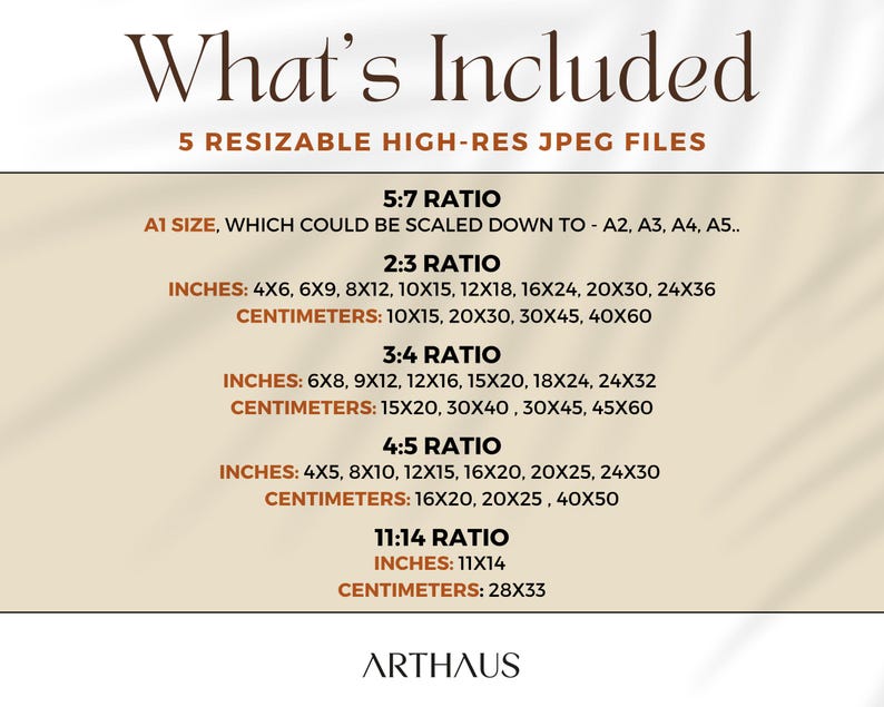 May include: A graphic showing the different sizes and ratios of 5 high-resolution JPEG files included in a digital download. The sizes are listed in inches and centimetres. The ratios are 5:7, 2:3, 3:4, 4:5, and 11:14.
