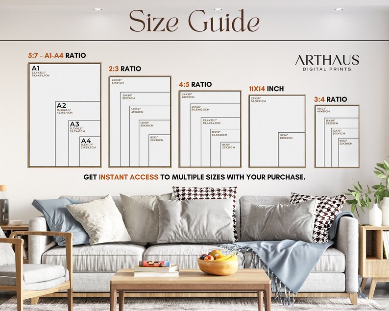 May include: A size guide for digital prints shows different sizes in inches and centimeters. The guide includes 5:7, 2:3, 4:5, 11x14 inch, and 3:4 ratios. The text "ARTHAUS DIGITAL PRINTS" is at the top of the guide. The text "GET INSTANT ACCESS TO MULTIPLE SIZES WITH YOUR PURCHASE." is at the bottom of the guide.