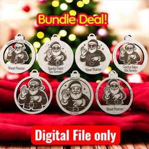 May include: A selection of wooden Christmas baubles featuring Santa Claus wearing sunglasses and the text "Santa Says Six Seven" and "Your Name". The baubles are circular with a hole at the top for hanging. The image also includes the text "Bundle Deal!" and "Digital File only".