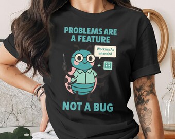 Bug T-Shirt: Coder Funny Quote, Programmer, Developer, Software, Design