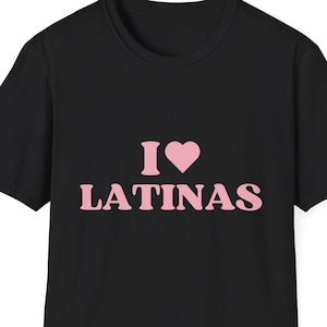 Latinas Love T-Shirt, I Love Latinas Shirt, Bold Pink Text, Fun Appreciation Tee, Trendy Statement Apparel, Unisex Softstyle T-Shirt