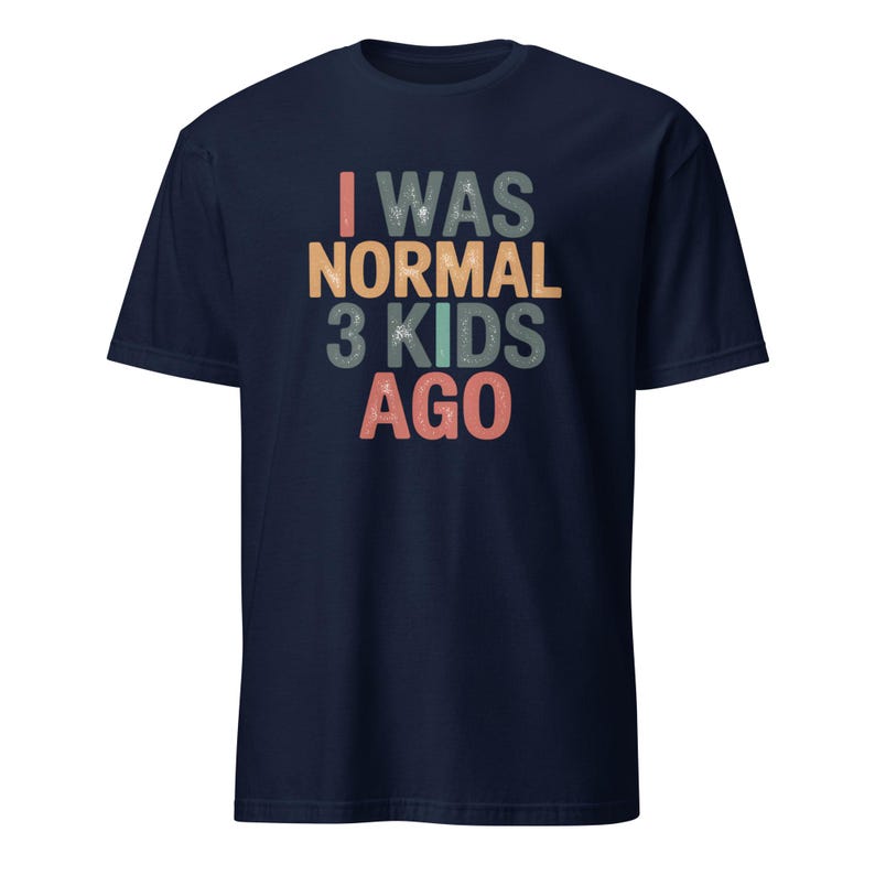 I Was Normal 3 Kids Ago Shirt, Funny Parent Tee, Three Kids Gift, Funny Mom/dad Shirt, Gift For 3 Kid Parents, Parent Life Shirt Mothers Day