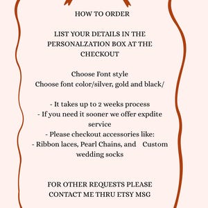 May include: A cream-colored graphic with a brown border and bow at the top. Text includes instructions on how to order, choosing font style and color, and information about processing times and accessories like ribbon laces and wedding socks.