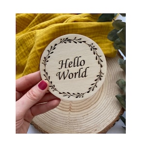 Hello World Sign | Plaque for new born baby | Photo prop for picture | Gift for new parents | New Baby Announcement | Baby Flat Lay Prop