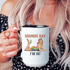 Sounds Gay I&#39;m In Coffee Mug Pride Coffee Mug LGBTQ Gift for Gay
