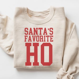 Santa&#39;s Favorite Ho Funny Christmas Sweatshirt Funny Holiday Shirt