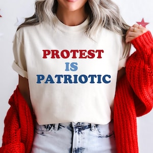 Comfort Colors Protest is Patriotic Shirt Anti Trump, Anti Trump Shirt, Anti Maga Shirt, Liberal Shirt, Democrat Shirt, Feminist Shirt