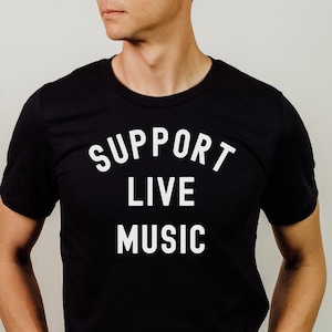 Mens Support Live Music Shirt Gift for Musician