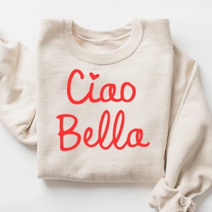 Ciao Bella Sweatshirt, Italia Sweatshirt, Italy Vacation Shirt, Hello Beautiful Sweatshirt, Italian Style Vintage Aesthetic Sweater For Her