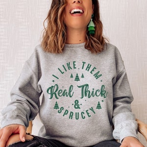 Ich mag sie echtes dickes und sprucy Sweatshirt Weihnachtshemd dickes und sprucy Sweatshirt Lustiges Weihnachtssweatshirt