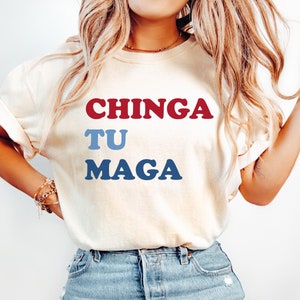 Comfort Colors Chinga Tu Maga Anti Trump, Anti Trump Shirt, Anti Maga Shirt, Liberal Shirt, Democrat Shirt, Feminist Shirt