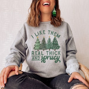 Ich mag sie echtes dickes und sprucy Sweatshirt Weihnachtshemd dickes und sprucy Sweatshirt Lustiges Weihnachtssweatshirt
