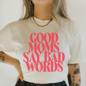 Good moms say bad words Shirt, Mom Shirt, Gifts for Mom, funny shirts for mom, mama life, Funny Mom Gift, Funny Mom Tshirt, Mom Tee