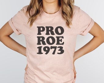 Pro Roe 1973 Shirt, Pro Choice Shirt, Pro Roe Shirt, Equality Shirt, Womens Rights Shirt, Roe V Wade Shirt, Feminism Shirt, 1973 Shirt