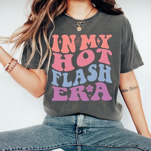 In My Hot Flash Era Shirt Menopause Shirt Funny Gift for Her
