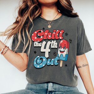 Chill the 4th Out Shirt Retro July 4th Shirt July 4th Tee Independence Day Shirt  4th of July Party TShirt, Trendy Usa Celebration Shirt