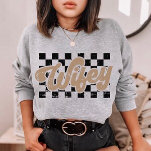 Wifey Sweatshirt Wife Sweatshirt Future Mrs Sweatshirt Wedding Gift Bride Sweatshirt Best Friend Engagement Gift